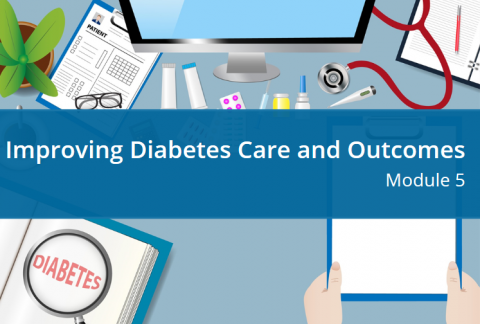 Module 5: Improving Diabetes Care And Outcomes | Training Source